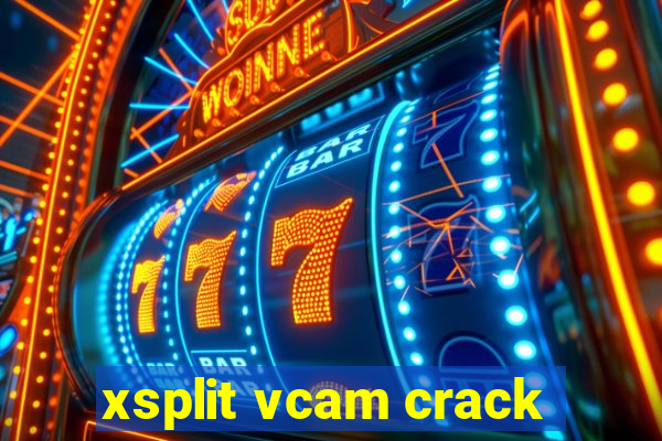 xsplit vcam crack